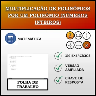 Folha de trabalho: Multiplicação de polinómios por um polinómio (números inteiros)