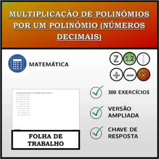 Folha de trabalho: Multiplicação de polinómios por um polinómio (números decimais)