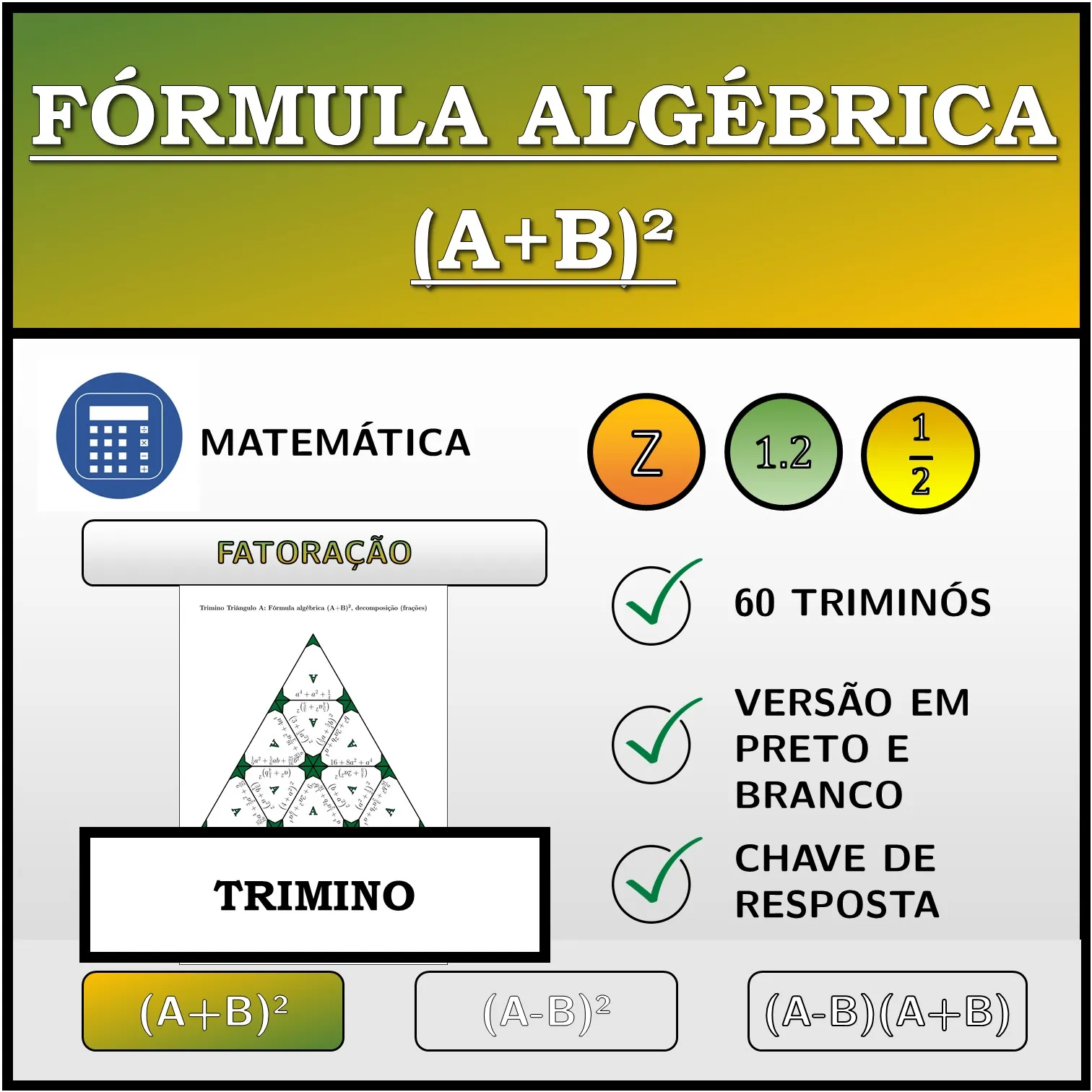 Trimino: Fórmula algébrica (A+B)², decomposição (frações)
