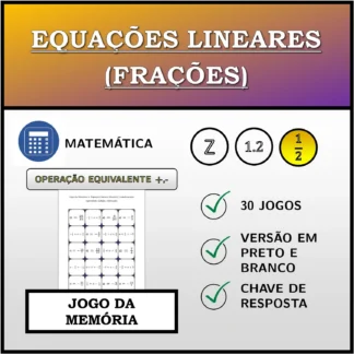 Jogo da memória: Equações lineares (frações), transformação equivalente (adição, subtração)