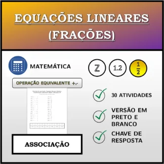 Exercício de associação: Equações lineares (frações), transformação equivalente (adição, subtração)