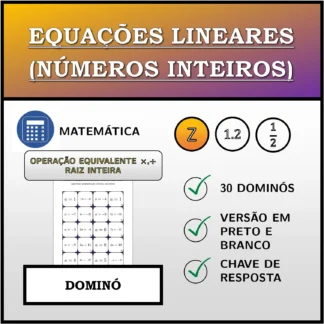 Dominó: Equações lineares (números inteiros), transformação equivalente (multiplicação, divisão), raiz inteira