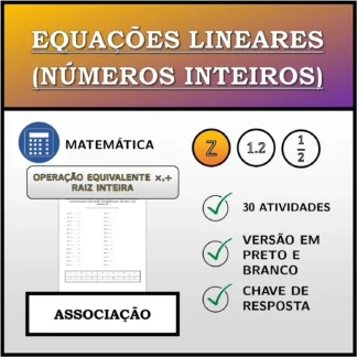 Exercício de associação: Equações lineares (números inteiros), transformação equivalente (multiplicação, divisão), raiz inteira