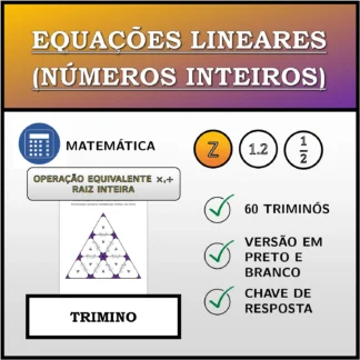 Trimino: Equações lineares (números inteiros), transformação equivalente (multiplicação, divisão), raiz inteira