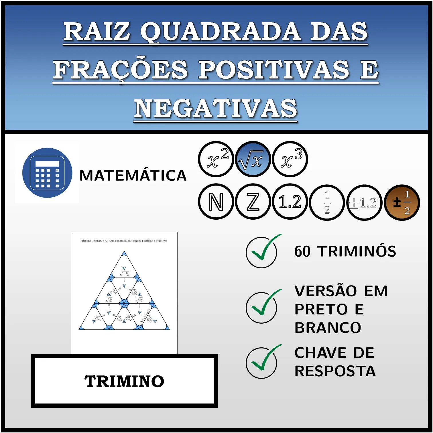 Trimino: Raiz quadrada das frações positivas e negativas